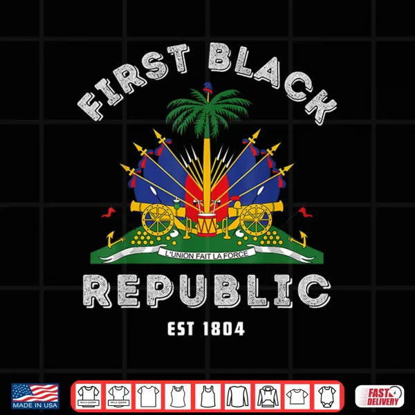 Design Haiti First Black Republic Since 1804 Haitian Flag Day Shirt