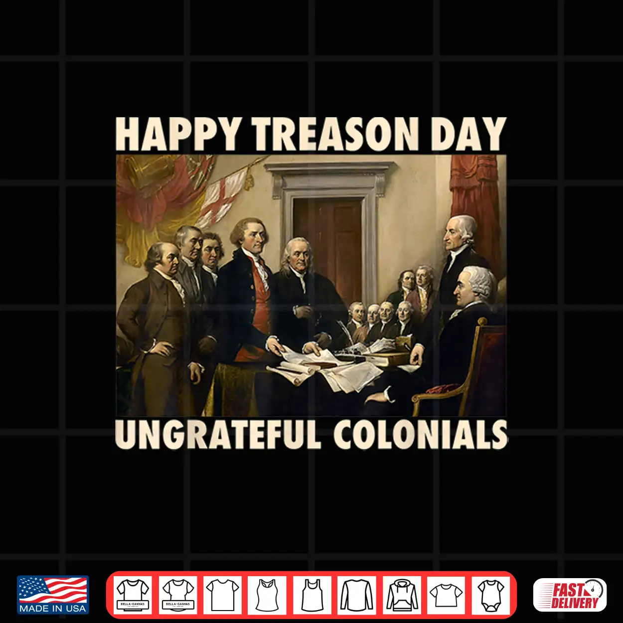 Happy Treason Day Ungrateful Colonials Funny 4Th Of July Shirt Happy Treason Day Ungrateful Colonials Funny 4Th Of July Shirt