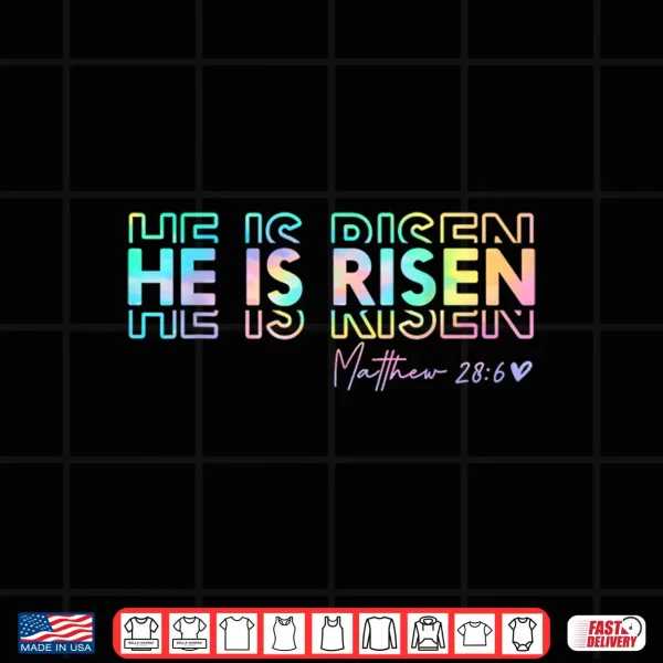 Design He Is Risen Matthew Twenty Eight Six Christian God Shirt