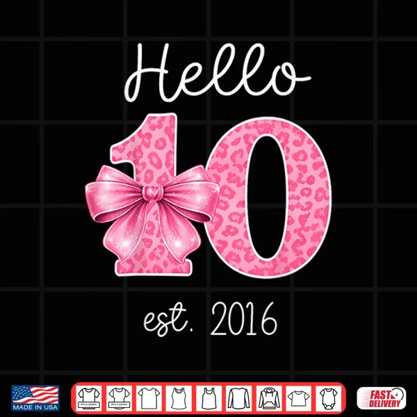 Design Hello 10 Pink Bow Est 2016 Coquette 10th Birthday Girl Shirt
