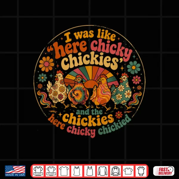 Design Here Chicky Chickies Funny Chicken Lover Farm Humor Shirt