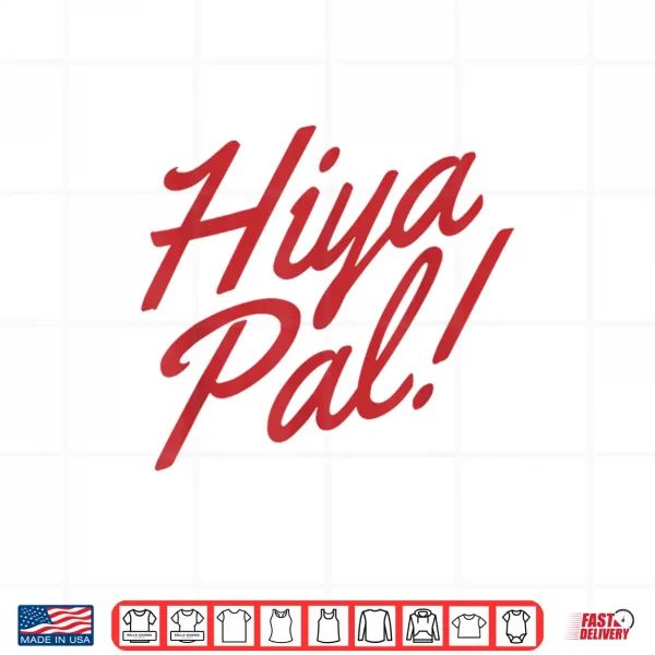 Design Hiya Pal Shirt