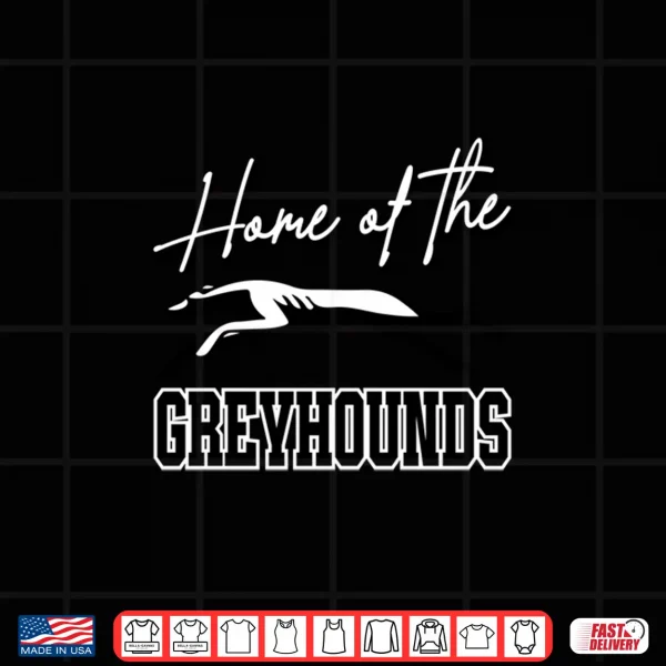 Home Of The Greyhounds School Spirit Mascot Greyhound Shirt 4 Design Home Of The Greyhounds School Spirit Mascot Greyhound Shirt