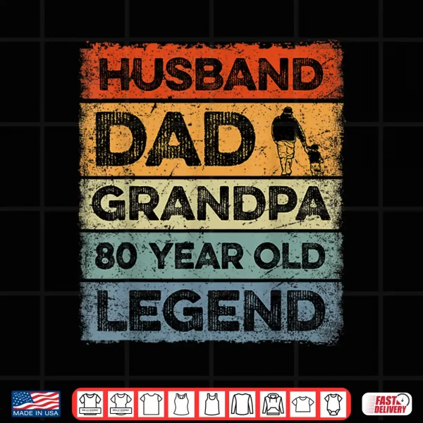 Design Husband Dad Grandpa 80 Year Old Legend 80th Birthday Vintage Shirt