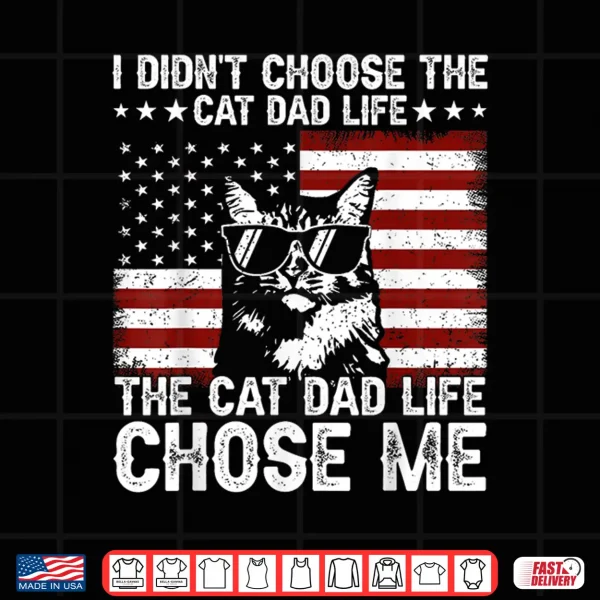 Design I Didnt Choose The Cat Dad Life The Cat Life Chose Me Shirt