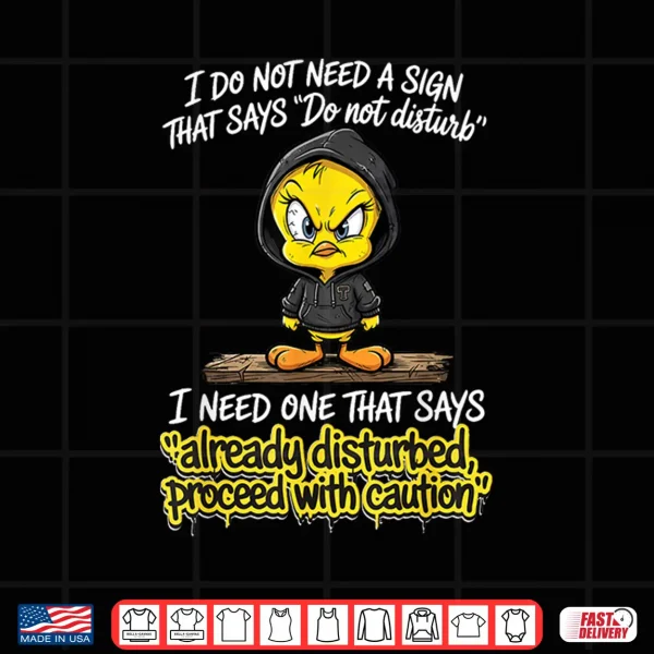 Design I Do Not Need A Sign that Says Do Not Disturb I Need One Shirt