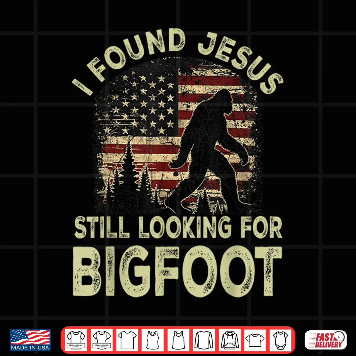 I Found Jesus Still Looking Bigfoot Funny Summer Christian Shirt I Found Jesus Still Looking Bigfoot Funny Summer Christian Shirt