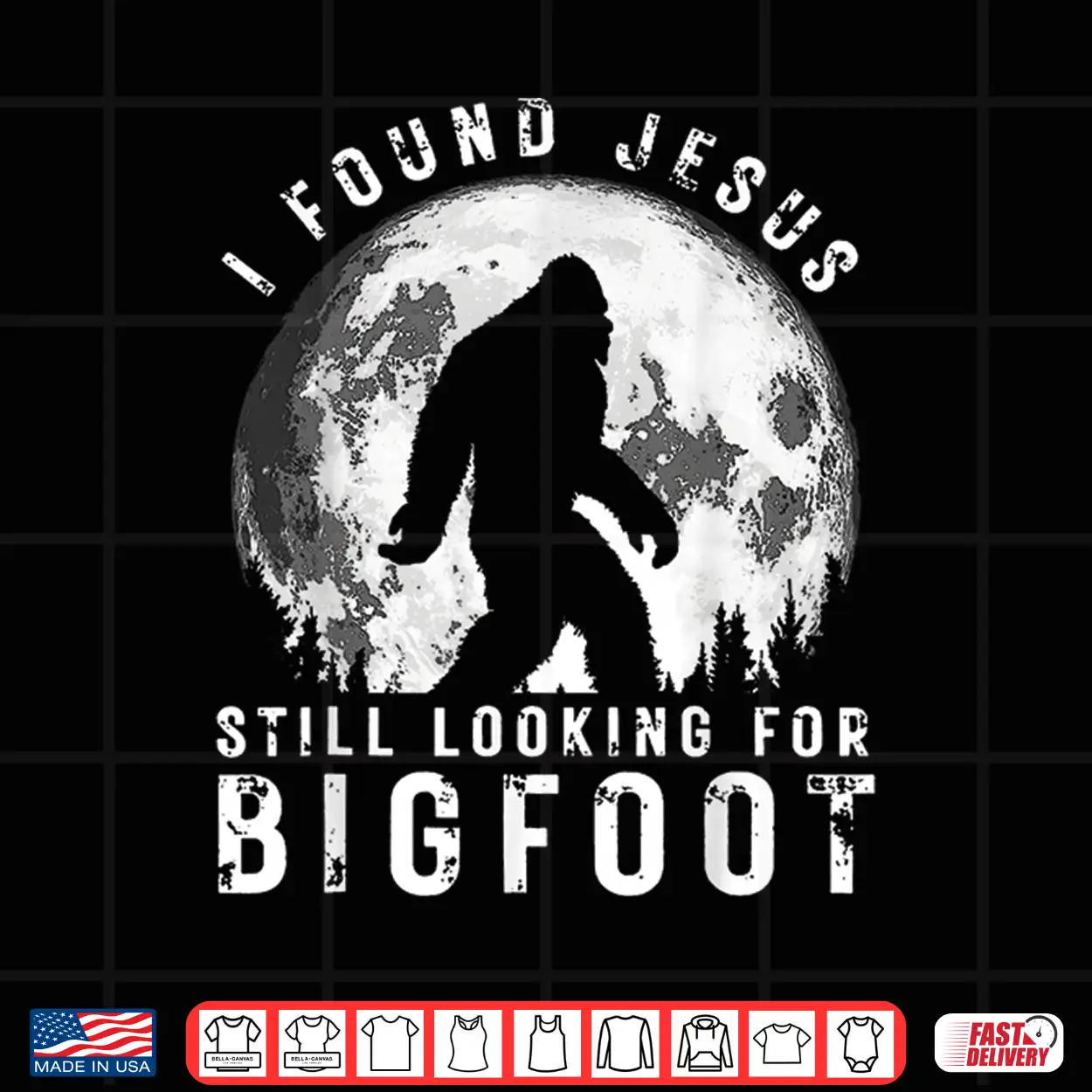 I Found Jesus Still Looking For Bigfoot Sasquatch Humor Shirt I Found Jesus Still Looking For Bigfoot Sasquatch Humor Shirt