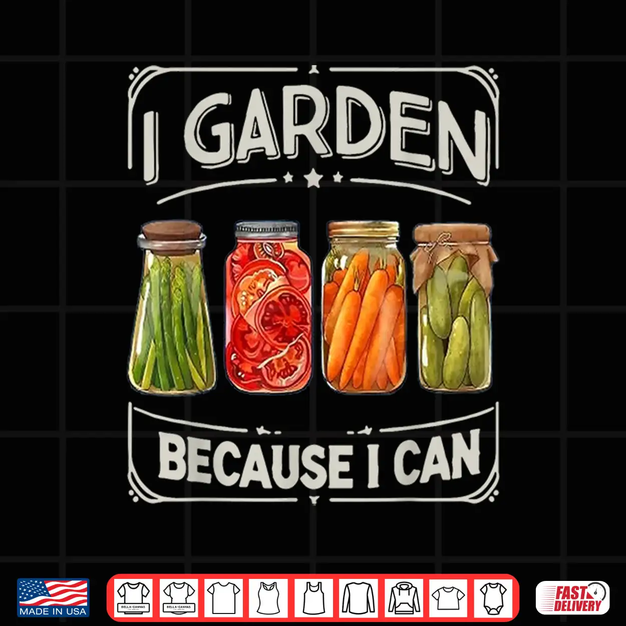 I Garden Because I Can Funny Canning Lover Gift Shirt I Garden Because I Can Funny Canning Lover Gift Shirt