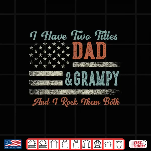 I Have Two Titles Dad & Grampy I Rock Them Both Grampy Shirt 4 Design I Have Two Titles Dad Grampy I Rock Them Both Grampy Shirt