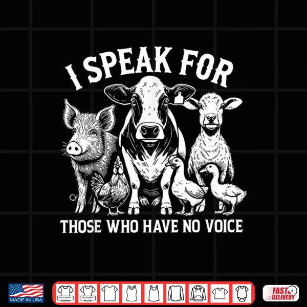 Design I Speak For Those Who Have No Voice Animal Rights Vegan Shirt