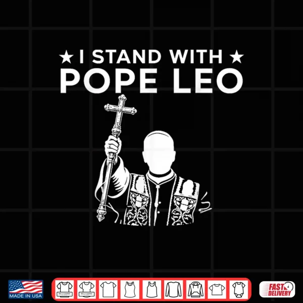 Design I Stand with Pope Leo Shirt