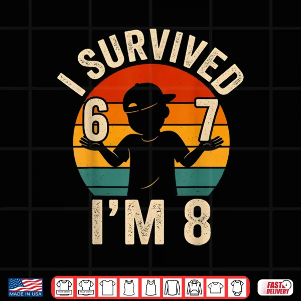 Design I Survived 67 Im 8 Funny 8th Birthday Boy 6 7 Meme Retro Shirt