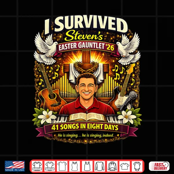 I Survived Steven'S Easter Gauntlet 2026 41 Songs In 8 Days Shirt 4 Design I Survived Stevens Easter Gauntlet 2026 41 Songs in 8 Days Shirt