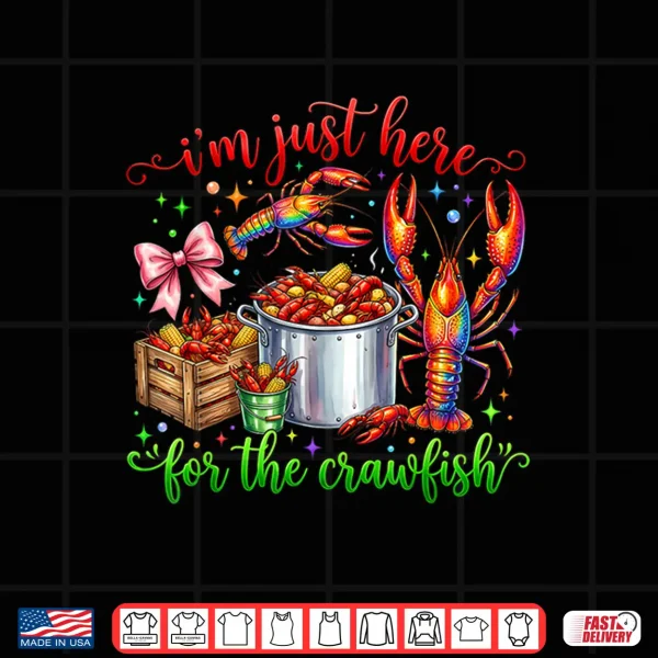Design Im Just Here for The Crawfish Funny Cajun Crawfish Festival Shirt