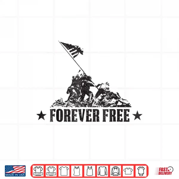 Design Independence Day Shirt Free Forever Iwo Jima WWII Soldiers