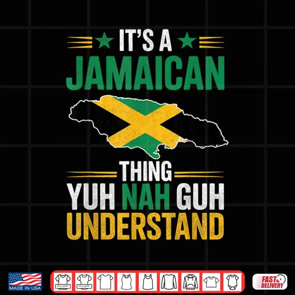 It'S A Jamaican Thing Yuh Nah Guh Understand Patois Culture Shirt 4 Design Its A Jamaican Thing Yuh Nah Guh Understand Patois Culture Shirt