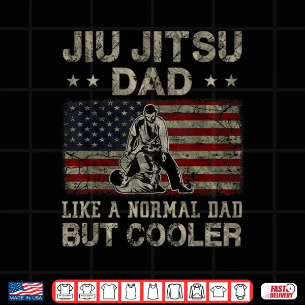 Jiu Jitsu Dad Like A Normal Dad But Cooler Father'S Day Shirt 4 Design Jiu Jitsu Dad Like A Normal Dad But Cooler Fathers Day Shirt