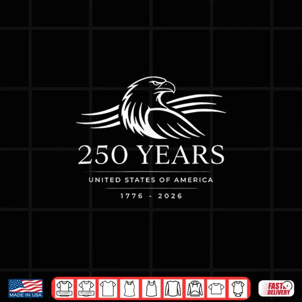 July 4Th 2026 250 Years Anniversary Usa Eagle Patriotic Shirt 4 Design July 4th 2026 250 Years Anniversary USA Eagle Patriotic Shirt