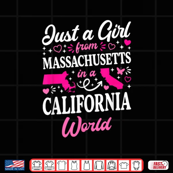 Just A Girl From Massachusetts In A California World Shirt 4 Design Just A Girl From Massachusetts In A California World Shirt