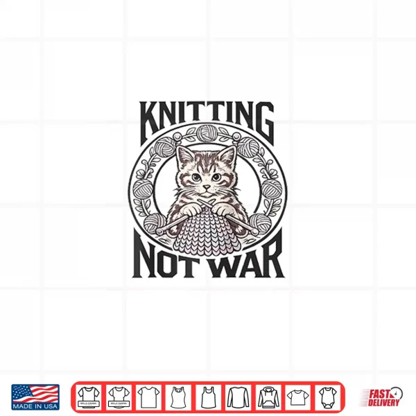 Design Knitting Not War Cat Yarn Lover Vintage Style Shirt