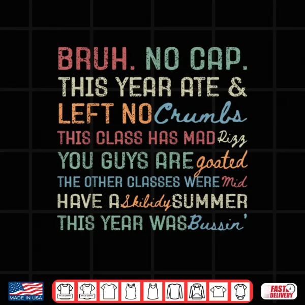 Design Last Day of School Bruh This Year was Goated No Cap Teacher Shirt