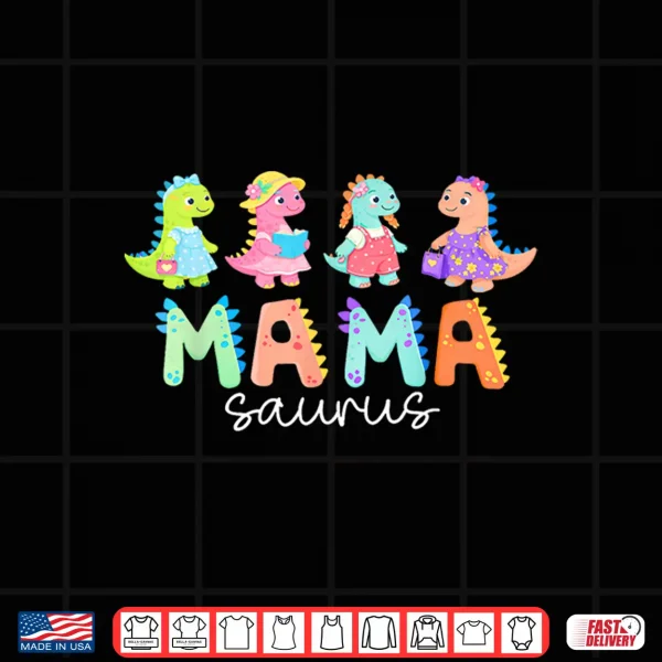 Design Mamasaurus T rex Dinosaur Funny Mama Saurus Mothers Day Shirt