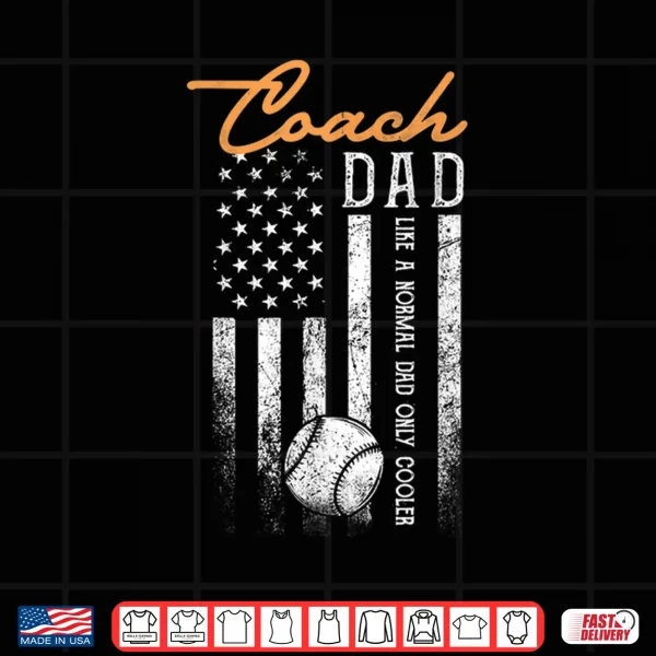 Design Mens Baseball Coach Dad Like A Normal Dad Only Cooler USA Flag Shirt