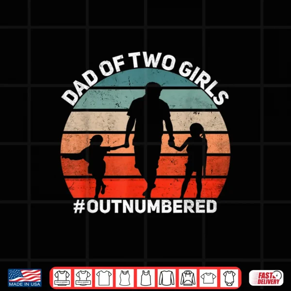 Mens Dad Of Two Girls Outnumbered Retro 2 Daughters Father'S Day Shirt 4 Design Mens Dad of two Girls Outnumbered Retro 2 Daughters Fathers Day Shirt