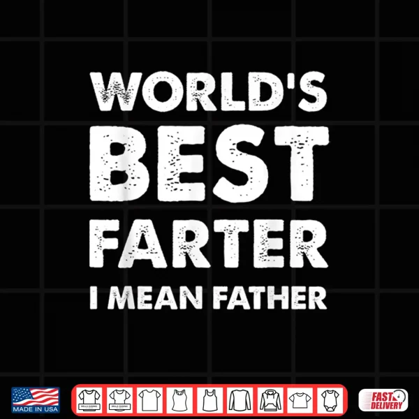 Mens Father'S Day Retro Dad World'S Best Farter I Mean Father Shirt 4 Design Mens Fathers Day Retro Dad Worlds Best Farter I Mean Father Shirt