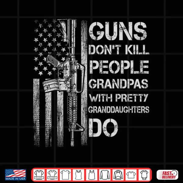 Design Mens Fun Grandpas With Pretty Granddaughter American Flag Guns Shirt