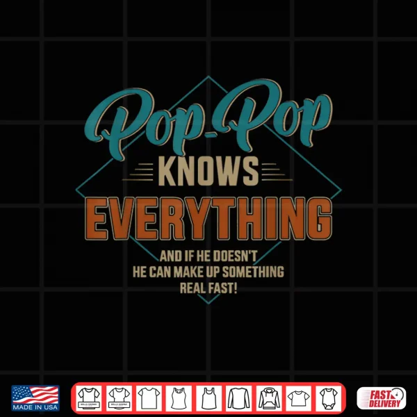 Design Mens Funny pop pop knows everything for grandpa and fathers day Shirt