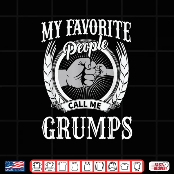 Design Mens My Favorite People Call Me Grumps Fist Bump Special Grandpa Shirt