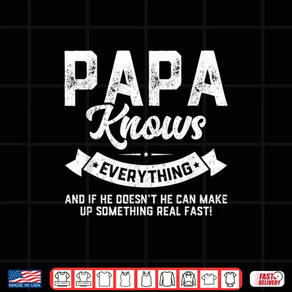 Mens Papa Knows Everything Shirt 60Th Gift Funny Father'S Day Shirt 4 Design Mens Papa Knows Everything Shirt 60th Gift Funny Fathers Day Shirt