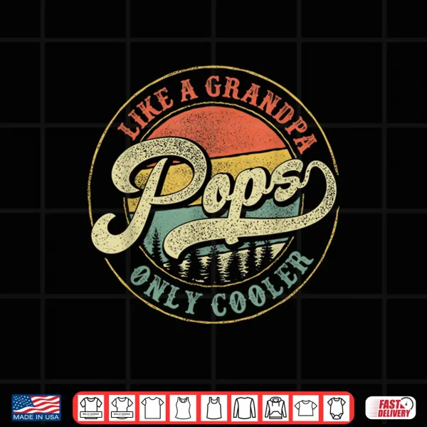 Design Mens Pops Like a Grandpa Only Cooler Retro Gift Pops Dad Grandpa Shirt