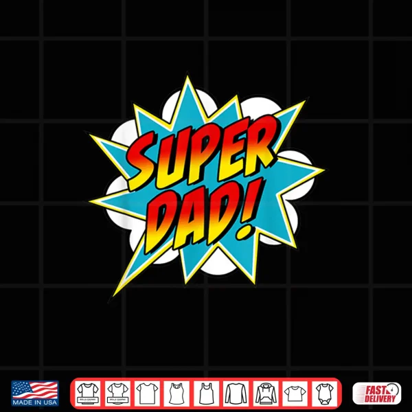Design Mens Super Dad Comic Book Superhero Fathers Day Shirt