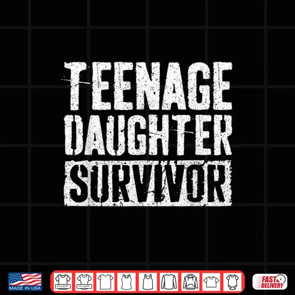 Mens Teenage Daughter Survivor Shirt Father'S Day Shirt 4 Design Mens Teenage Daughter Survivor Shirt Fathers Day Shirt