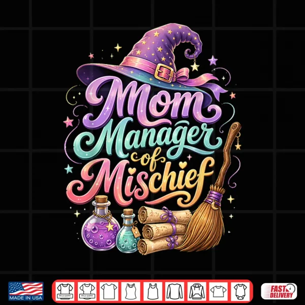 Design Mom Manager Of Mischief Mothers Day Funny Women Magical Shirt
