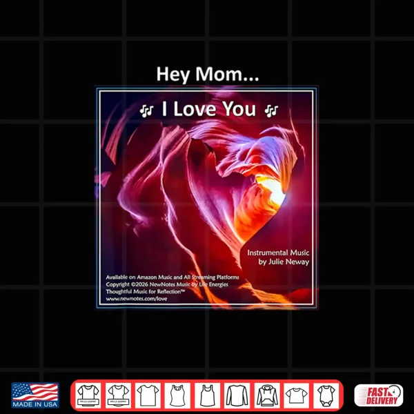 Design Mothers Day Hey Mom I Love You by Julie Neway Shirt