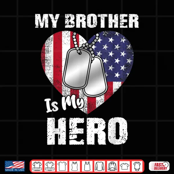 Design My Brother Is My Hero Military Dog Tag USA American Flag Shirt