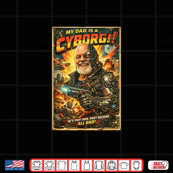 My Dad Is A Cyborg Shirt 4 Design My DAD is A Cyborg Shirt