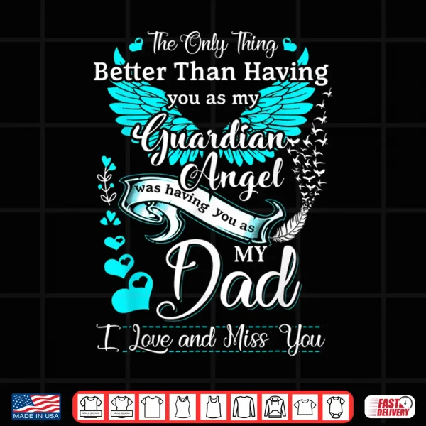 My Dad Is My Guardian Angel Missing My Dad In Heaven Shirt 4 Design My Dad is my Guardian Angel Missing My Dad In Heaven Shirt