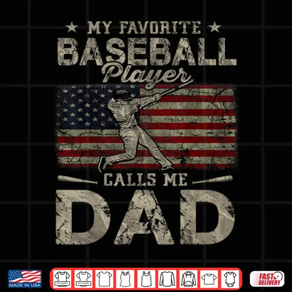 Design My Favorite Baseball Player Calls Me Dad Fathers Day Shirt