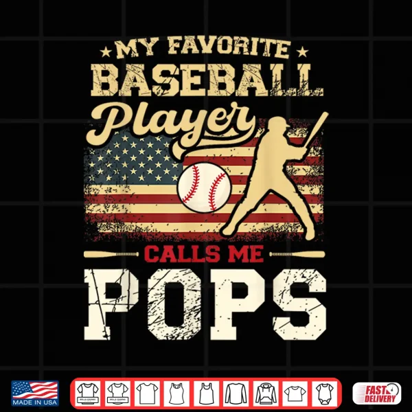 My Favorite Baseball Player Calls Me Pops Us Flag Shirt 4 Design My Favorite Baseball Player Calls Me Pops US Flag Shirt