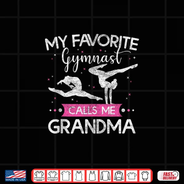 Design My Favorite Gymnast Calls Me Grandma Gymnastics Mothers Day Shirt