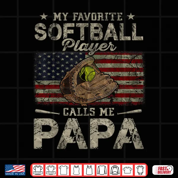 Design My Favorite Softball Player Calls Me Papa Fathers Day Shirt