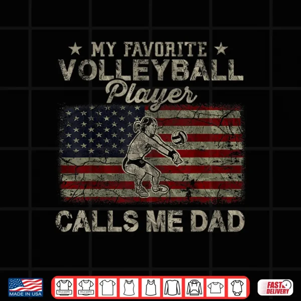 My Favorite Volleyball Player Calls Me Dad Usa Flag Shirt 4 Design My Favorite Volleyball Player Calls Me Dad USA Flag Shirt