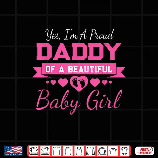 Design New Baby Announcement Proud Girl Daddy Fathers Day Shirt