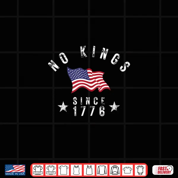 Design No Kings In America Since 1776 USA Flag 4th Of July Vintage Shirt