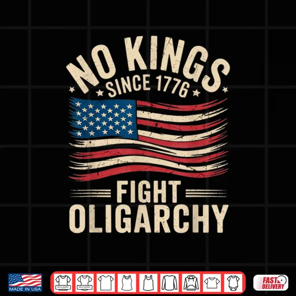 Design No kings in america since 1776 fight oligarchy patriotic tee Shirt